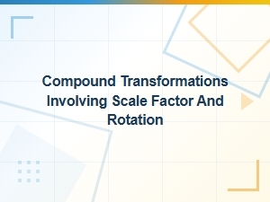 Advanced Compound Transformations with Rotation and Scaling