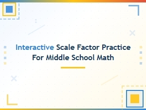 Master Scale Factors with Interactive Math Practice