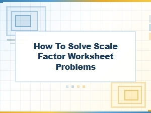 Mastering Scale Factor Worksheet Problems